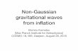 Non-Gaussian gravitational waves from inﬂation · 2018-09-03 · Non-Gaussian gravitational waves from inﬂation Eiichiro Komatsu [Max Planck Institute for Astrophysics] COSMO-18,