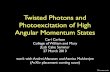 Twisted Photons and Photoexcitation of High Angular Momentum … · 2013-05-03 · Twisted Photons and Photoexcitation of High Angular Momentum States Carl Carlson College of William