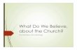 What Do We Believe, about the Church?abilenebible.org/assets/what-we-believe---the... · Predestination, Call, Justification, and Glorification). Sanctification Is the Synergistic