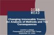Changing Irrevocable Trusts: An Analysis of …...Changing Irrevocable Trusts: An Analysis of Methods and Tax Consequences Lauren Y. Detzel Presentation to WEDU PBS Tampa September