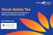 VALUE ADDED TAX · 2018-05-09 · 1 Supplier 4 UAE VAT VAT 5% Import of Goods Local purchases Full credit allowed Cost Customer Import VAT India Export Procurement of Services Customs