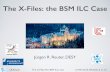 The X-Files: the BSM ILC Casereuter/downloads/LCWS2015_BSM.pdfJ.R.Reuter The X-Files: The BSM ILC case LCWS 2015, Whistler, 5.11.15 Conditions for (lepton) collider discoveries New