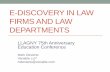 E-DISCOVERY IN LAW FIRMS AND LAW DEPARTMENTS · 2017-04-25 · Law firm e-discovery services •Cross border e-discovery •Obtaining, reviewing and producing documents from servers