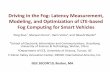 Driving in the Fog: Latency Measurement, Modeling, and ...eic.hust.edu.cn/professor/xiaoyong/SECON19_AdaptiveFog_FinalPPT.pdfDriving in the Fog: Latency Measurement, Modeling, and