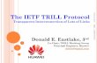The IETF TRILL Protocol · TRILL IS BASED ON IS-IS ! The IS-IS (Intermediate System to Intermediate System) link state routing protocol was chosen for TRILL over IETF OSPF (Open Shortest