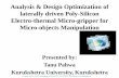 Analysis & Design Optimization of laterally driven Poly-Silicon … · 2012-11-13 · Analysis & Design Optimization of laterally driven Poly-Silicon Electro-thermal Micro-gripper