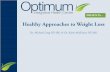 Healthy Approaches to Weight Loss - Optimum Integrative · 1. Weight gain is from consuming more calories then are burned 2. Both nutrition and exercise are crucial components to