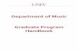 Department of Music Graduate Program Handbook · 2019-12-21 · Susan Mueller, M.Ed., Chair Richard Miller, Ph.D. susan.mueller@unlv.edu Department Main Office HFA 125 music@unlv.edu