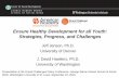 Ensure Healthy Development for all Youth: Strategies ... · PDF file Ensure Healthy Development for all Youth: Strategies, Progress, and Challenges Jeff Jenson, Ph.D. University of