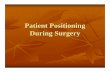 Patient Positioning During Surgery · Common Injuries continued Saphenous nerve injury May be injured when the medial tibial condyle is compress by leg supports. Obturator nerve injury