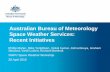 Australian Bureau of Meteorology Space Weather Services ... SWW2016... · • Originally Ionospheric Prediction Service (IPS) 1947-2008. • 2008 Renamed "Space Weather Services"