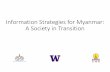 Information Strategies for Myanmar: A Society in Transition · Societies in Transition Future • Plan to share MIL curriculum online in English and Burmese • Will be expanding