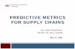 Predictive Metrics for Supply Chains · No maintenance supply chain No Product Development Engineer-to-Order Type Product ... Predictive metrics for maintenance supply chains. Predictive