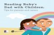 Reading Ruby’s Dad with Children - alcohol · Reading Ruby’s Dad with Children: Tips for parents and carers. This is Ruby’s story about living with a parent who is a heavy drinker