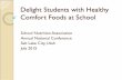 Delight Students with Healthy Comfort Foods at School1)/4...Delight Students with Healthy Comfort Foods at School School Nutrition Association Annual National Conference . Salt Lake