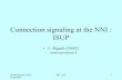 Connection signaling at the NNI : ISUP ISUP.pdf · Claude Rigault, ENST, 23/08/2004 SS7 et IN 2 Normes actuelles de ISUP Q.764 : (EN 300 356-1 V3.2.2) procédures de signalisation