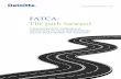 FATCA: The path forward - Deloitte · FATCA: The path forward 1 1 As used in this document, “Deloitte” means Deloitte Consulting LLP, Deloitte Financial Advisory Services LLP,