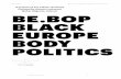 A project of Art Labour Archives Curated by Alanna ... · Walter Mignolo, Advisor. CHRONOLOGY B L ACK EUROPE BO D Y POLITICS 2 BE.BOP BE.BOP. BLACK EUROPE BODY POLITICS is a decolonial