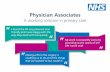 Physician Associates Physician associates · 2018-04-20 · Physician associates – a working solution! Physician Associates A working solution in primary care I found the PA very