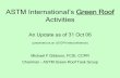 ASTM International’s Green Roof Activities · ASTM International’s Green Roof Activities An Update as of 31 Oct 06 (presented as an US EPA teleconference) Michael F Gibbons, FCSI,