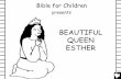 Beautiful Queen Esther English CB - Bible for Childrenbibleforchildren.org/PDFs/english/Beautiful_Queen_Esther_English_CB.pdf · There was once a beautiful girl named Esther. When