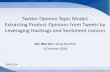 Twitter Opinion Topic Model: Extracting Product Opinions ... · Twitter Opinion Topic Model: Extracting Product Opinions from Tweets by ... •Abundant 3 . Online Reviews •But...