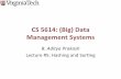 CS5614:(Big)Data# Management#Systems#people.cs.vt.edu/badityap/classes/cs5614-Fall14/lectures/lecture-5.pdf · CS5614:(Big)Data# Management#Systems# B.#Aditya#Prakash# Lecture’#5:’Hashing’and’Sor5ng’