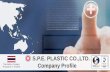 S.P.E. PLASTIC CO.,LTD. Company Profile · Managing director weraphol@yahoo.co.th Assistant managing director s.wacharaphong@gmail.com General manager and Deputy of managing director