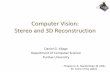 Computer Vision: Stereo and 3D Reconstruction · Computer Vision: Stereo and 3D Reconstruction Daniel G. Aliaga Department of Computer Science ... to 1D search along conjugate epipolar
