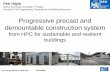 Progressive precast and demountable construction system · materials (fly ash, microsilica, etc.) - use of recycled concrete in new concrete mix 0 50 100 150 200 1950 1970 1980 2000