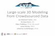Large-scale 3D Modeling from Crowdsourced Data · Large-scale 3D Modeling from Crowdsourced Data Jan-Michael Frahm, UNC Enrique Dunn, SIT Marc Pollefeys, ETHZ, Microsoft Jared Heinly,