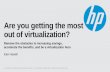 Are you getting the most out of virtualization?...HP VirtualSystem Add HP CloudSystem Matrix software Delivered through Matrix OE • Service designer • Service catalog • Self