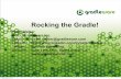 Rocking the Gradle! - Meetup Gradle.pdf · packageName = 'org.gradle.sample.free' } paid } buildTypes { custom } } sourceSets { // Add an additional main source directory and resource