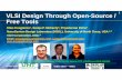 VLSI Design Through OpenVLSI Design Through Open- …VLSI Design Through OpenVLSI Design Through Open--Source / Source / 1 FTlFree Tools Elias Kougianos1, Saraju P. Mohanty2, Priyadarsan