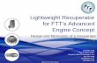 Lightweight Recuperator for FTT’s Advanced Engine Concept · Florida Turbine Technologies, Inc. 561-427-6400 jlong@fttinc.com Approved for Public Release. Lightweight Recuperator