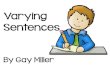 Varying Sentences - Book Units Teacher · 2015-10-23 · •A run-on sentence is two or more sentences that are incorrectly written as one sentence. •The length of the sentence