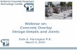 Webinar on: Concrete Overlay Design Details and JointsWebinar on: Concrete Overlay Design Details and Joints Dale S. Harrington P.E. March 5, 2015 . System of Concrete Overlays ...