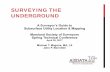 SURVEYING THE UNDERGROUND · 2018-04-02 · SURVEYING THE UNDERGROUND A Surveyor’s Guide to Subsurface Utility Location & Mapping Maryland Society of Surveyors Spring Technical