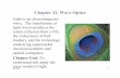 Chapter 22. Wave Optics - Department of PhysicsChapter 22. Wave Optics Light is an electromagnetic wave. The interference of light waves produces the colors reflected from a CD, the