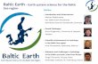 Baltic Earth - Earth system science for the Baltic Sea region Outline · 2017-01-10 · Baltic Earth - Earth system science for the Baltic Sea region Outline • Introduc.on and infrastructure