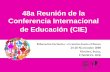 48a Reunión de la Conferencia Internacional de Educación (CIE) · 2015-05-27 · • El rol clave del estado en la promoción de la educación inclusiva como bien ... • Los desafíos