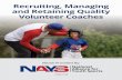Recruiting, Managing and Retaining Quality Volunteer Coaches - Recruiting Managing and Retaining...Recruiting Quality Volunteers Recruiting, Managing and Retaining Quality Volunteer