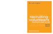 recruiting volunteers recruiting volunteers recruiting ... · recruiting volunteers recruiting volunteers Volunteers are the life-blood of many voluntary organisations, yet finding