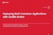Deploying Multi-Container Applications with Ansible Broker · Deploying Multi-Container Applications with Ansible Broker 11.7.2017 Eric Dubé, Senior Principal Product Manager, Red