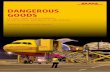 DANGEROUS GOODS - DHL · Dangerous Goods 5 DANGEROUS GOODS IN EXCEPTED QUANTITIES BY AIR DHL Express can carry Dangerous Goods in Excepted Quantities by Air. Services Capability Express