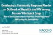Developing a Community Response Plan for an …...Developing a Community Response Plan for an Outbreak of Hepatitis and HIV among Persons Who Inject Drugs How a Rural Community in