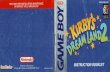 Kirby's Dream Land 2 - Nintendo Game Boy - Manual - … · 2016-12-10 · your Game Boy System. Thank you for selecting the KIRBY'S DREAM LAND Game Pak for the Nintendo@ Game Boy@unit.