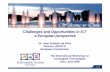 Challenges and Opportunities in ICT a European perspective · Challenges and Opportunities in ICT a European perspective ... Creating opportunities for user-based innovation. The