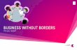 BUSINESS WITHOUT BORDERS - Telstra · transform your business today into a business without borders. PEOPLE . The human capital that is the cornerstone of every business, and ...