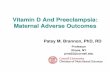 Vitamin D And Preeclampsia: Materna l Adverse Outcomesilsi-india.org/Conference--on-recent-scientific... · Vitamin D And Preeclampsia: Materna l Adverse Outcomes Patsy M. Brannon,